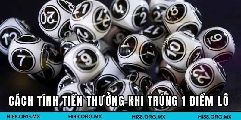 Cách tính tiền thưởng khi trúng 1 điểm lô bao nhiêu tiền?