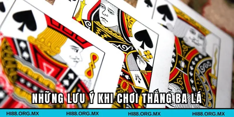 Những lưu ý khi chơi thắng ba lá cho hội viên